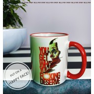 You get what you deserve Joker coffee mug