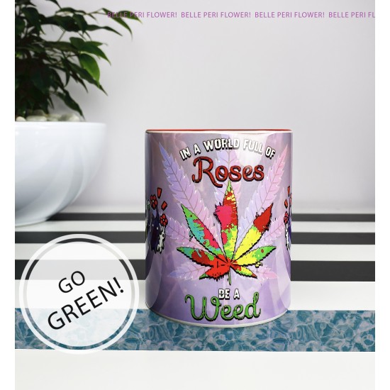 Be A Weed Coffee Mug